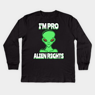 i'm pro alien rights Kids Long Sleeve T-Shirt